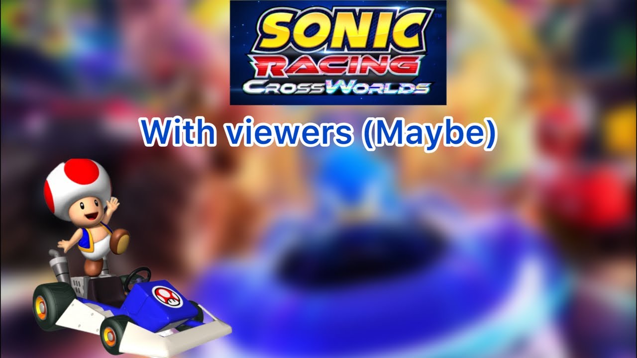 Sonic Racing Crossroads Live stream🔴 With viewers (Maybe)