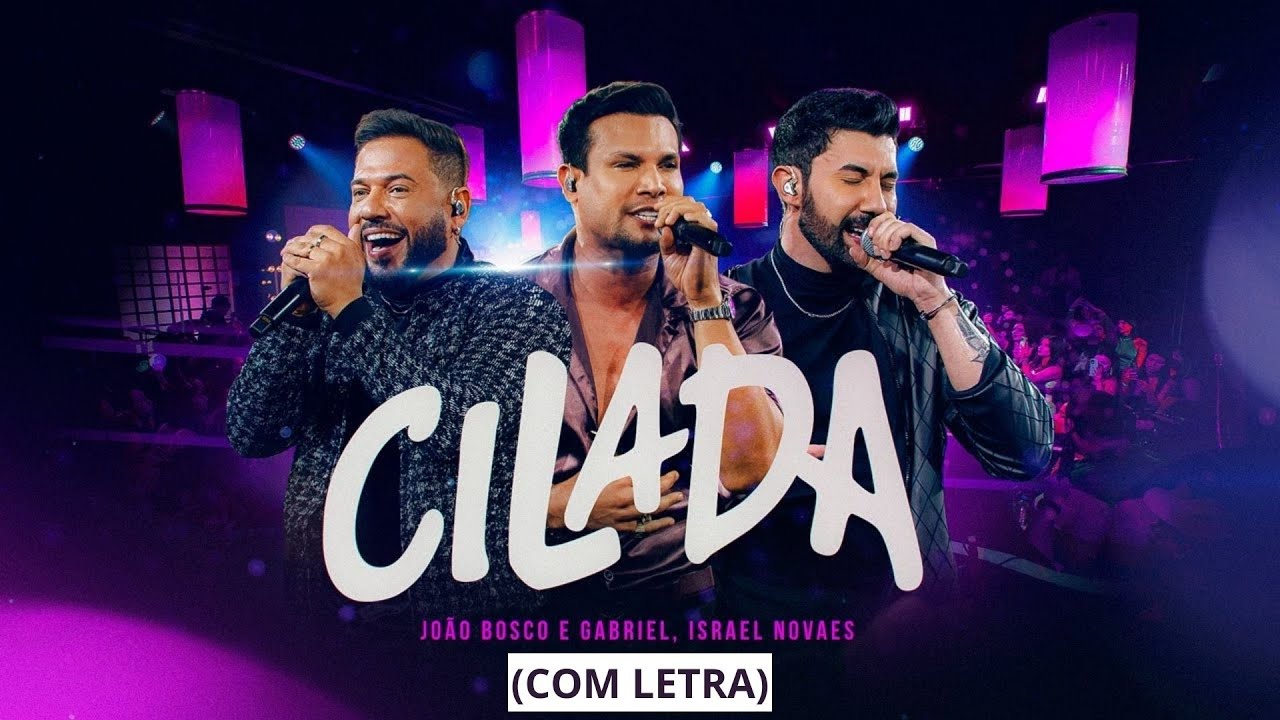 Jo&atilde;o Bosco e Gabriel, Israel Novaes - Cilada (COM LETRA)
