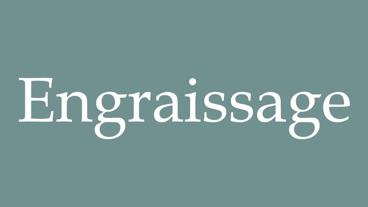 How to Pronounce ''Engraissage'' (Fattening) Correctly in French