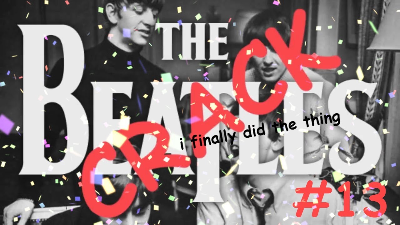 BEATLES CRACK!VID #13 (this is long overdue)