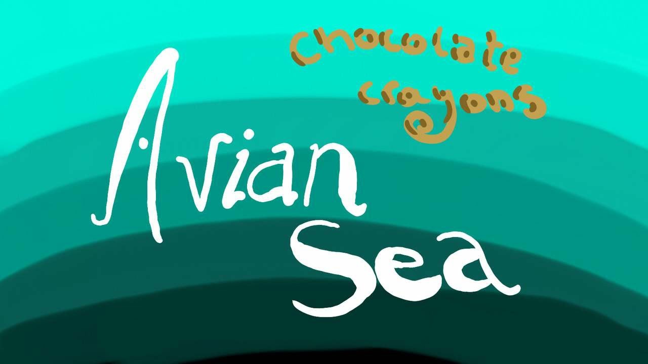 Avian Sea - Chocolate crayons(Official Audio)