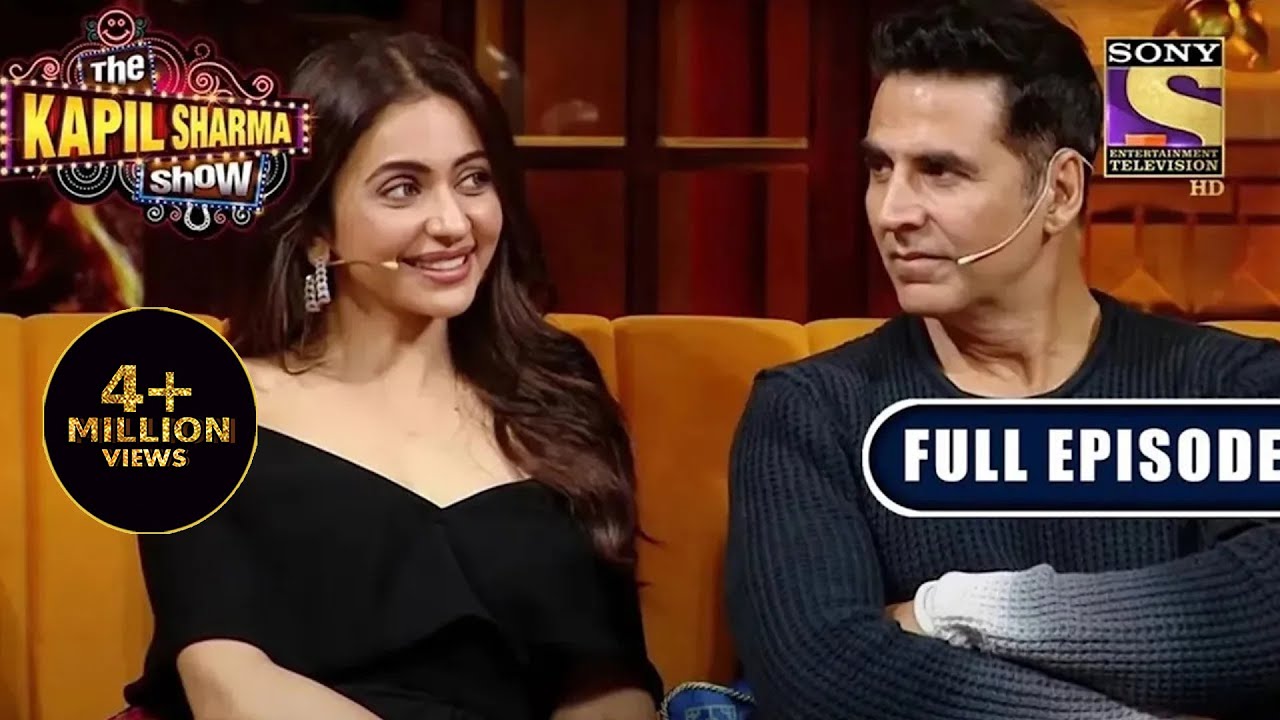 Akshay Kumar & Rakul Preet Singh on Kapil's Show | Ep 260 | The Kapil Sharma Show | New Full Episode