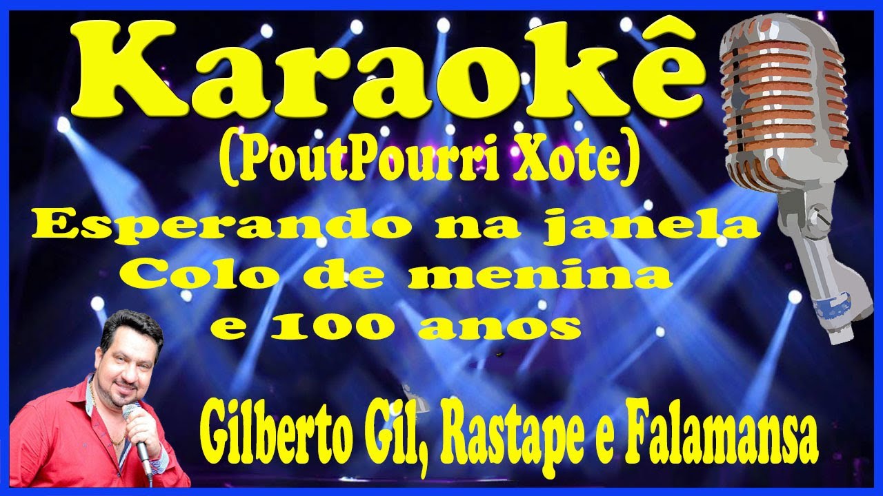 Karaokê PoutPourri Esperando na janela, Colo de menina e 100 anos -Gilberto Gil, Rastape e Falamansa