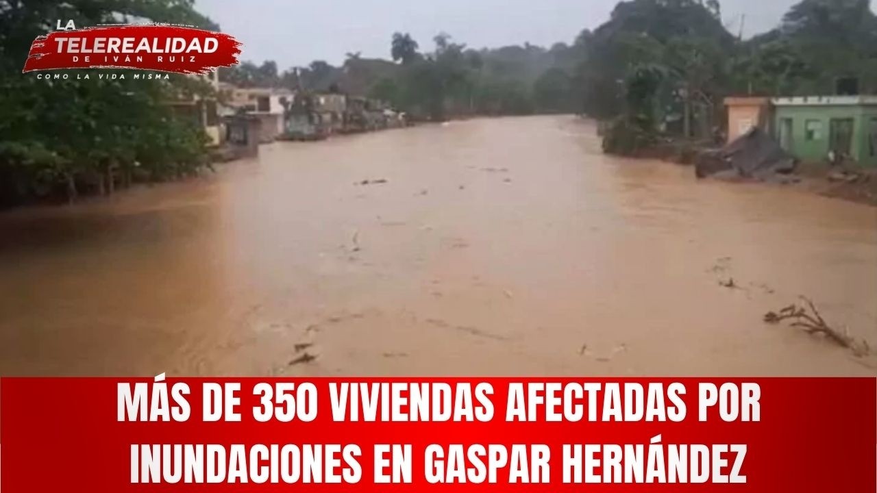 Más de 350 viviendas afectadas por inundaciones en Gaspar Hernández.