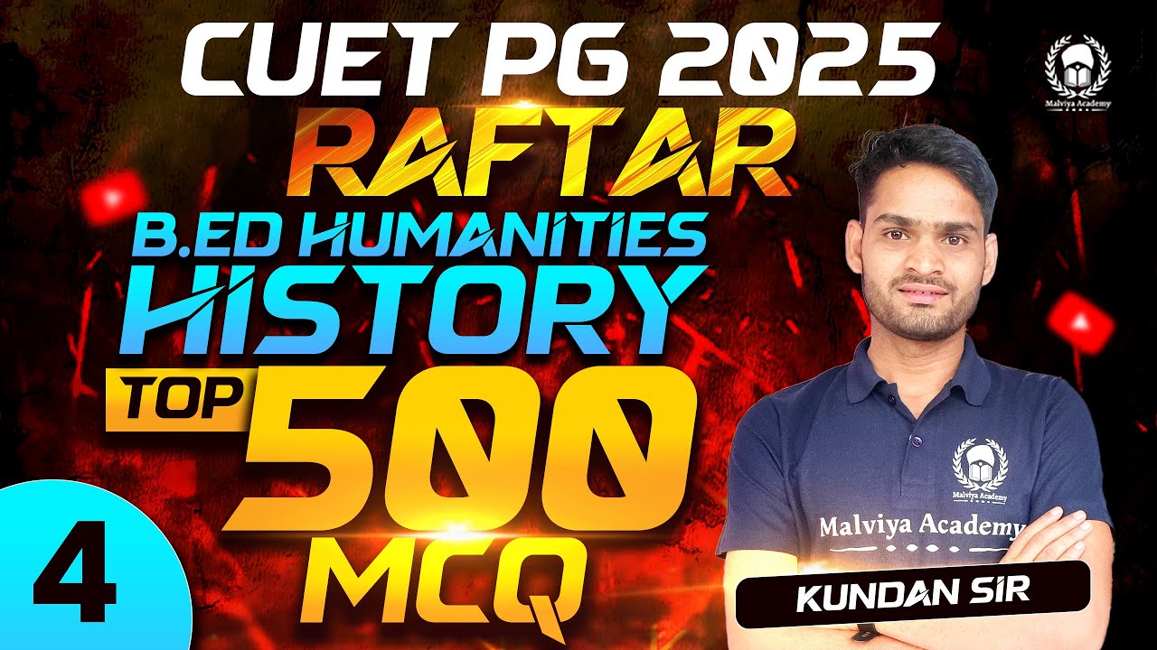 CUET PG 2025 B.Ed Humanities History Top 500 MCQ Part - 4 | RAFTAR | Kundan Sir