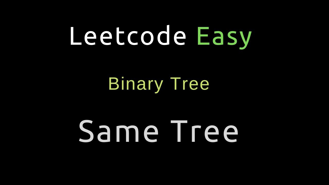 Same Tree - Binary Tree - Python