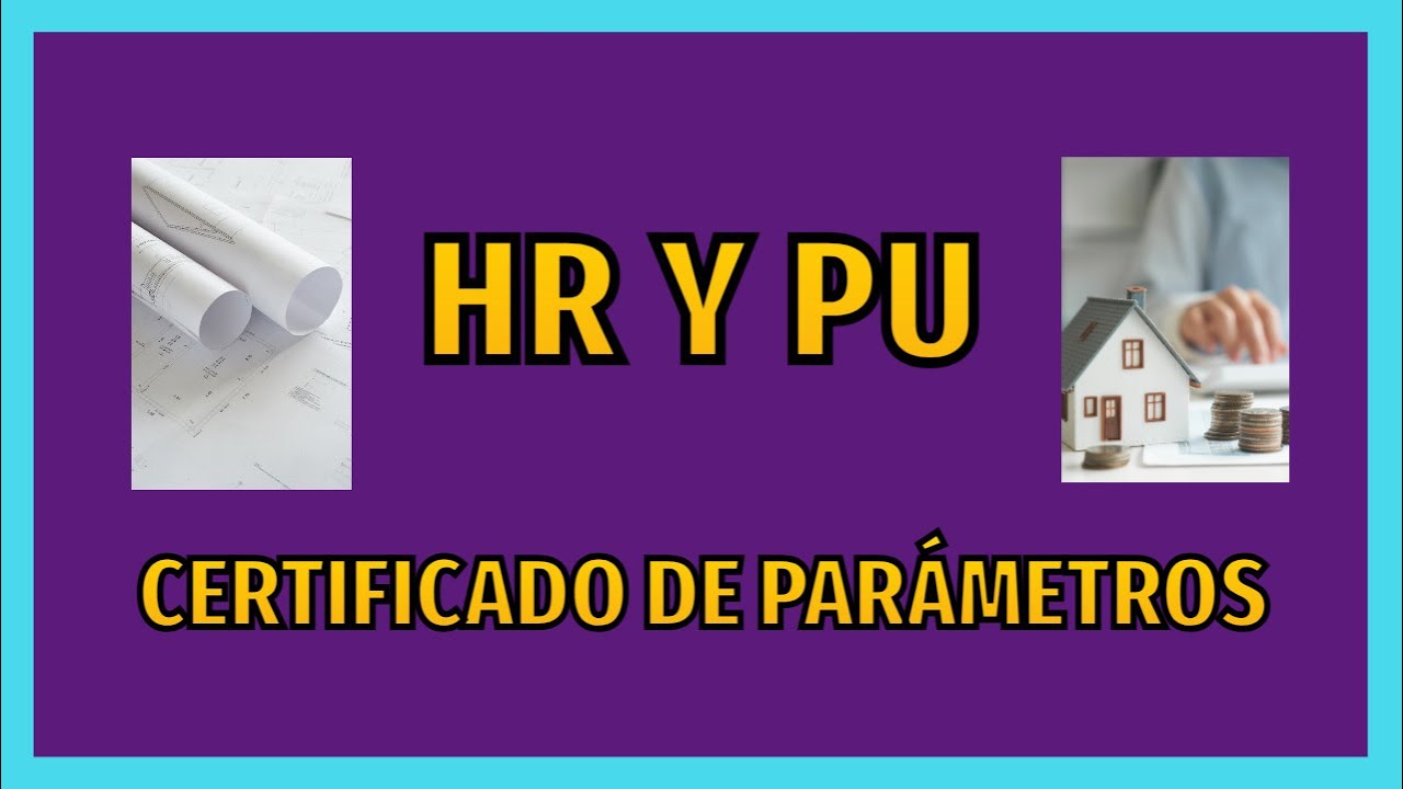 HR, PU y el Certificado de Parámetros