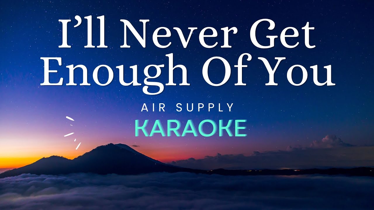 I'll Never Get Enough Of You - Air Supply (Karaoke)