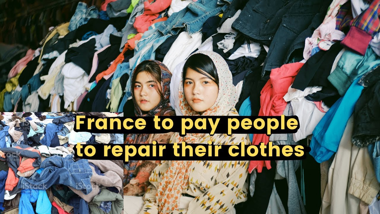 Why France is offering to pay people to tailor clothing and mend shoes?
