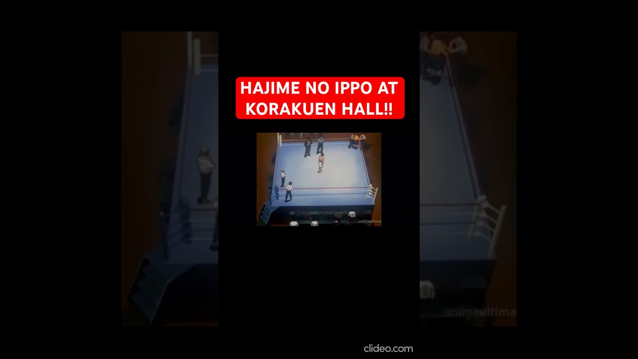 HAJIME NO IPPO AT KORAKUEN HALL!!