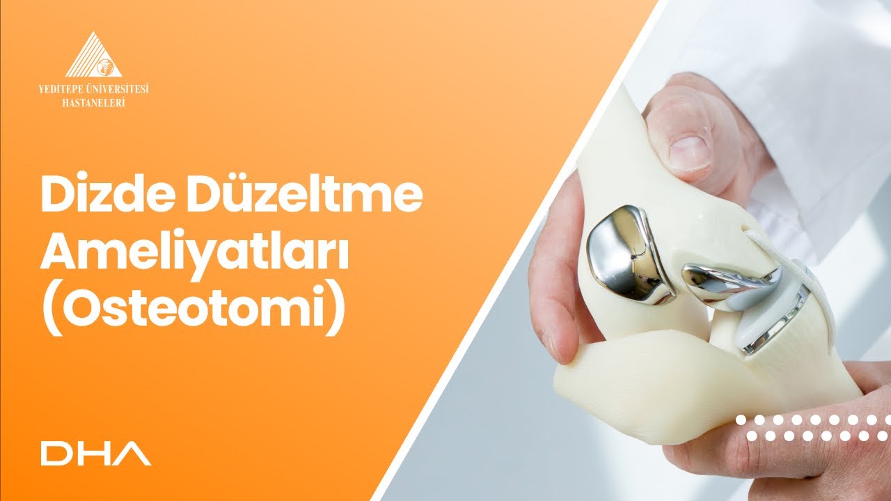 Dizde Düzeltme Ameliyatları (Osteotomi)  | Prof. Dr. Hasan Bombacı