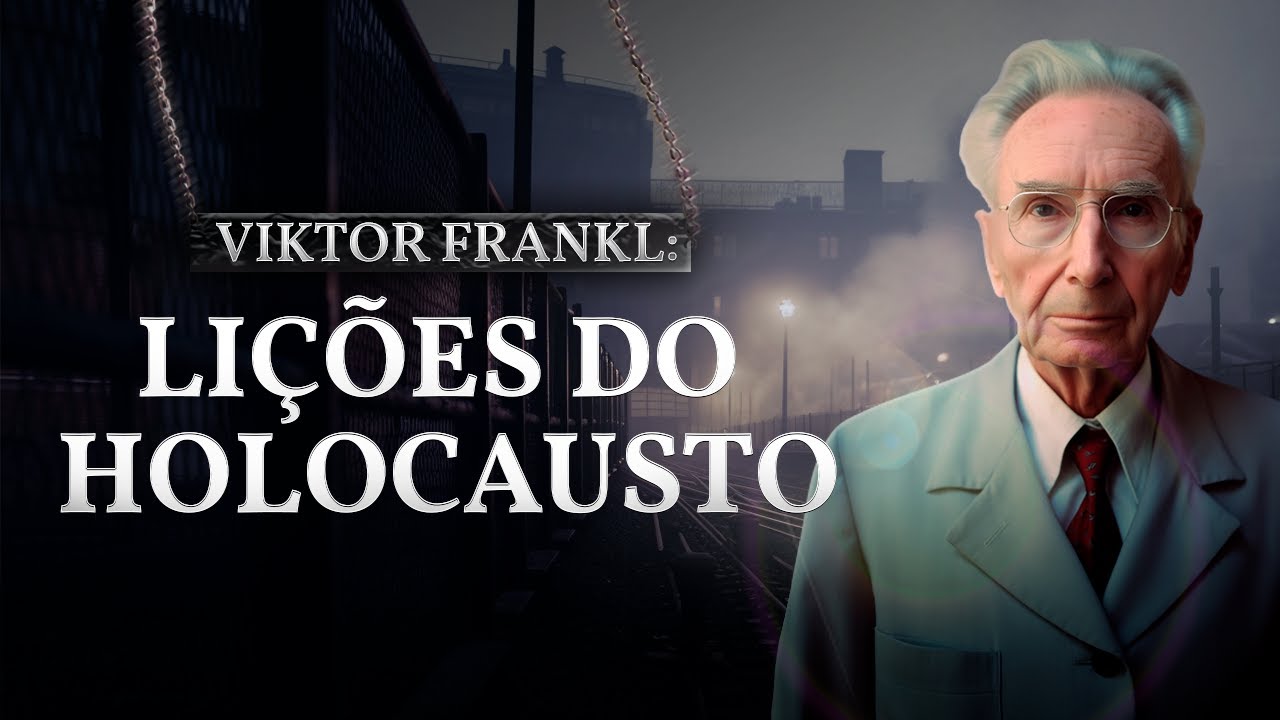 Viktor Frankl | Lições do Holocausto