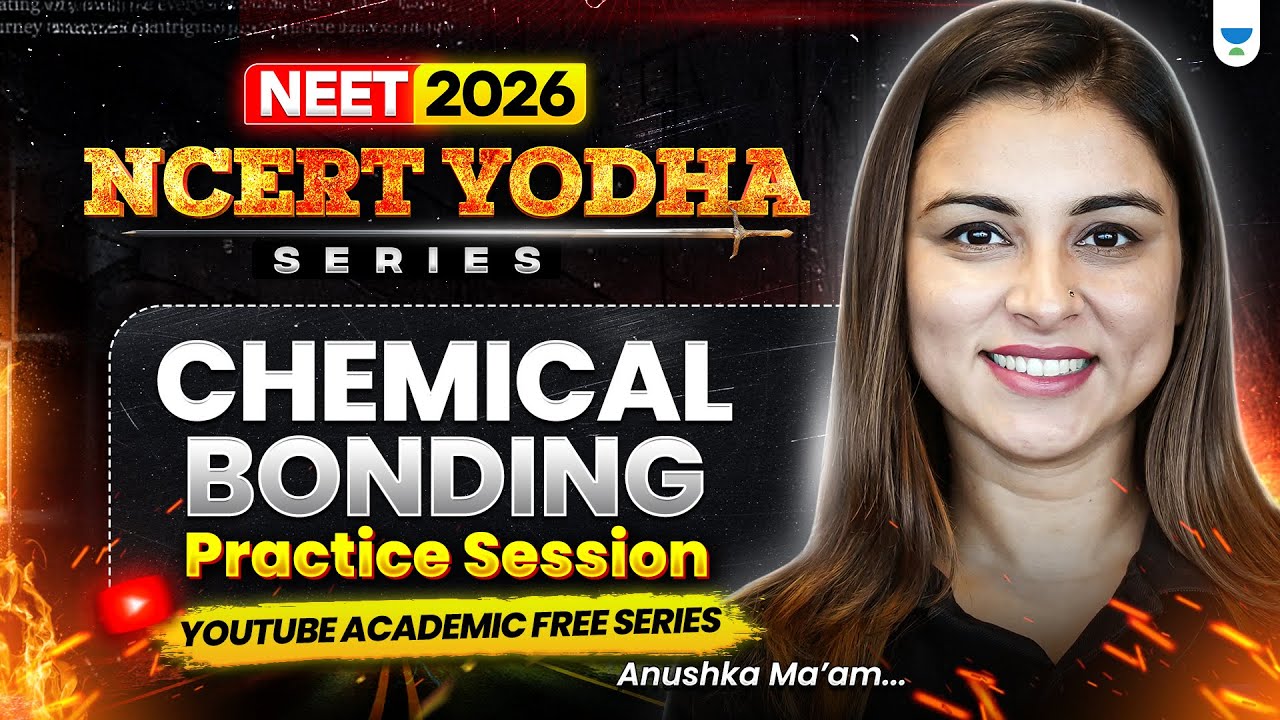 🔥NEET 2026 Chemistry: Chemical Bonding Practice Session | NCERT Yodha Series | Anushka Mam #neet2026