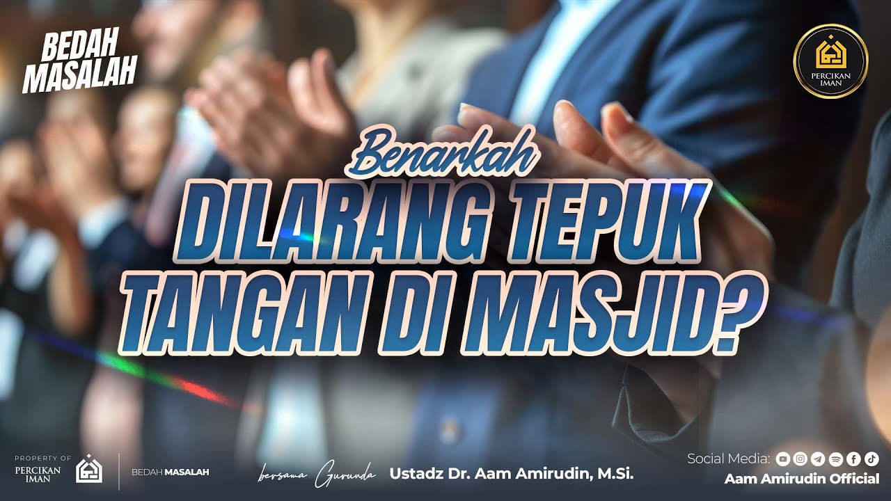 Benarkah Dilarang Tepuk Tangan Di Masjid? [BEDAH MASALAH]