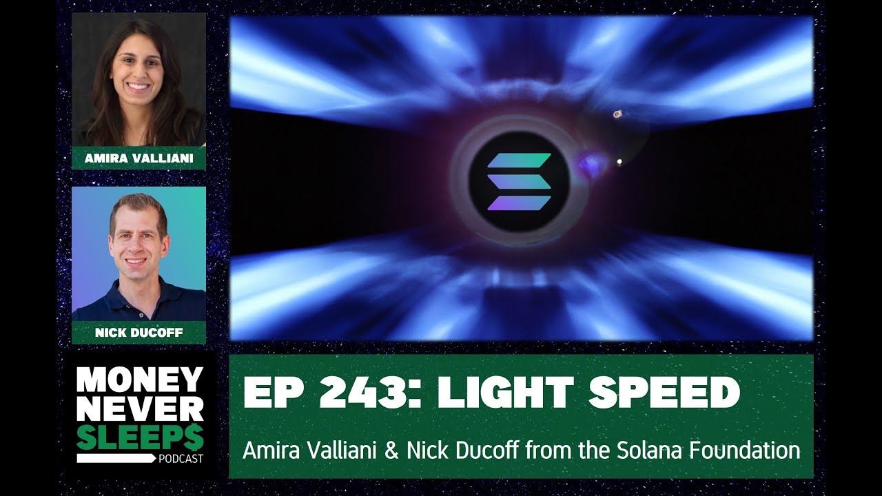243: Light Speed | Solana with Amira Valliani and Nick Ducoff
