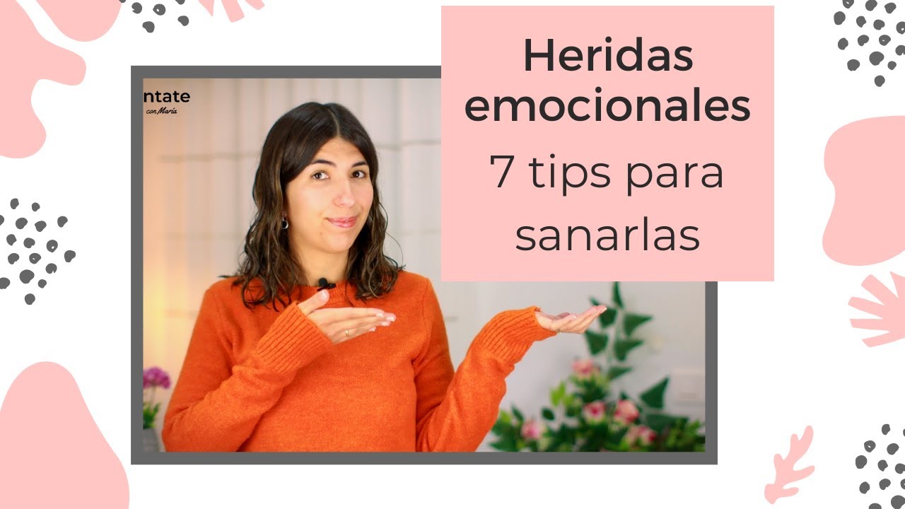 Heridas emocionales: 7 tips para sanarlas