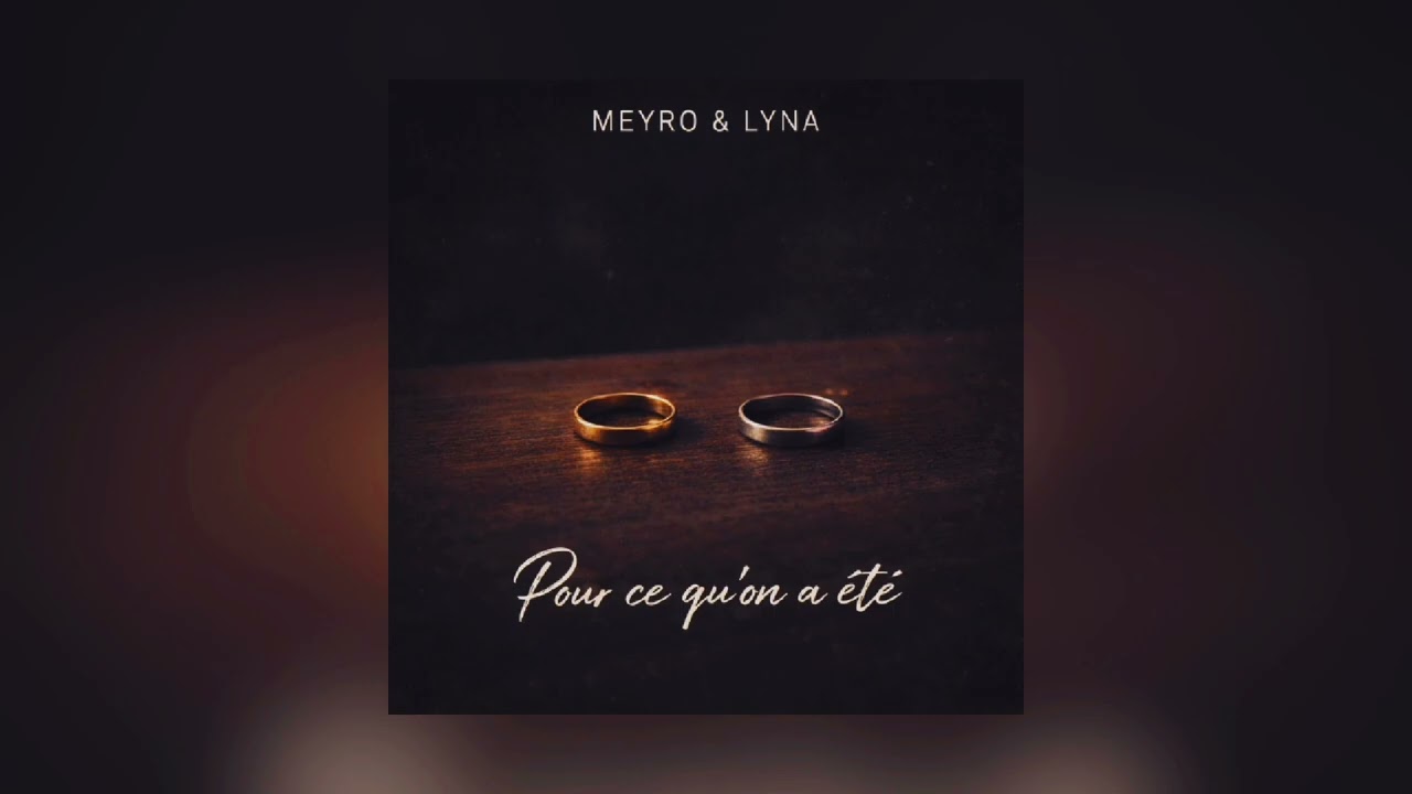 Meyro & Lyna (ex) - Pour ce qu'on a été