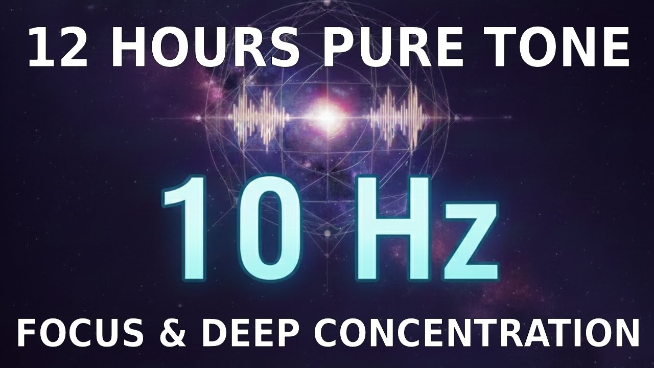10 Hz PURE TONE FOR FOCUS AND CONCENTRATION 12H | 10 Hz Frequency for Focus, Study & Concentration