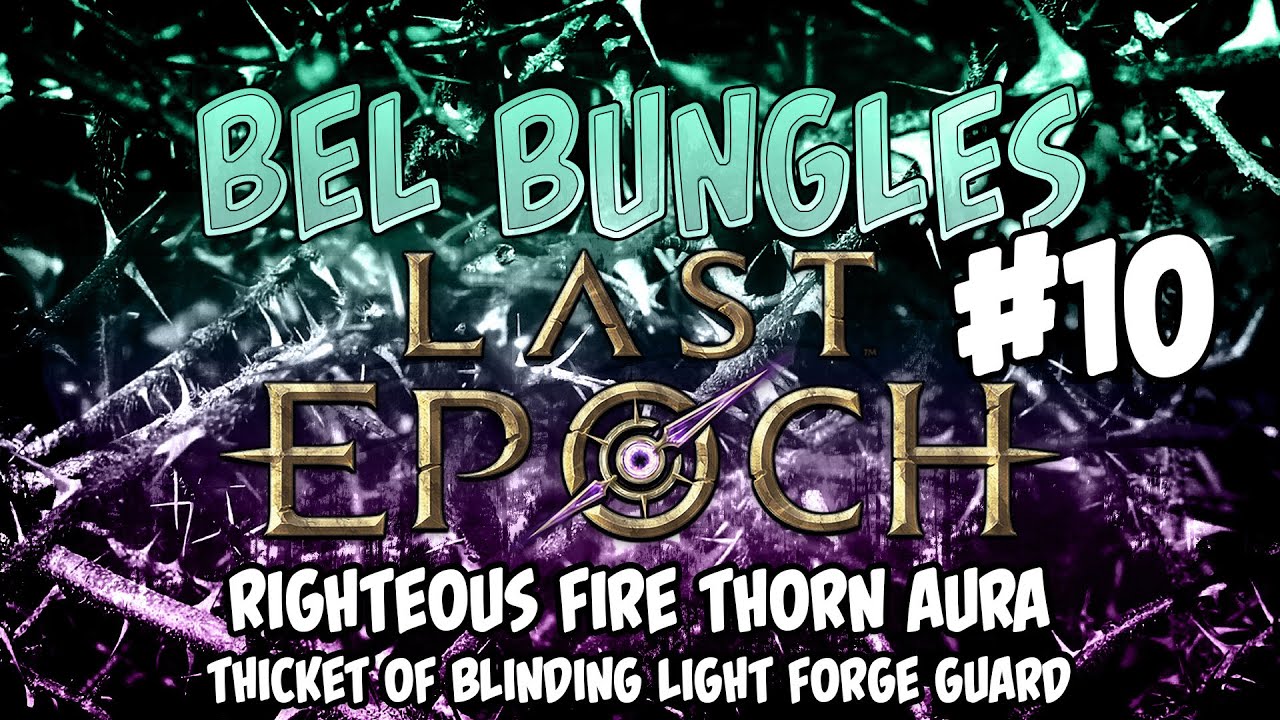 Thicket of Blinding Light Forge Guard Thorn Aura - Bel Bungles Last Epoch #10