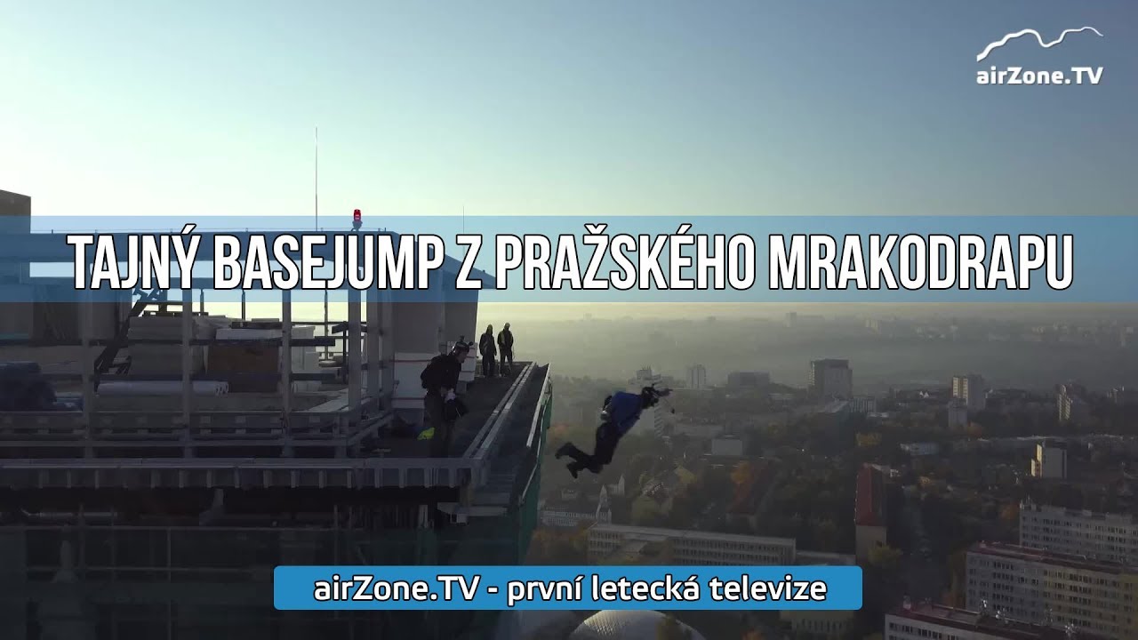 Basejumeři tajně seskočili z pražského mrakodrapu (www.airzone.tv)