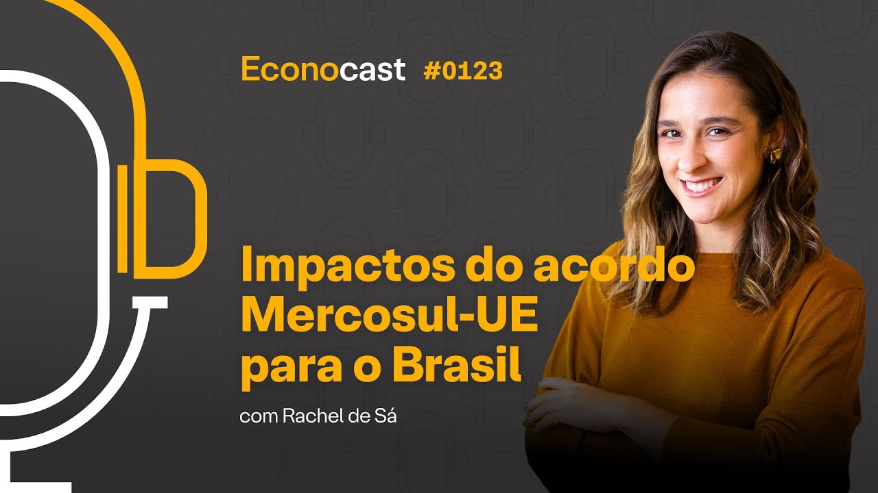 o que MUDA para o BRASIL com o ACORDO MERCOSUL-UNIÃO EUROPÉIA | Econocast 123