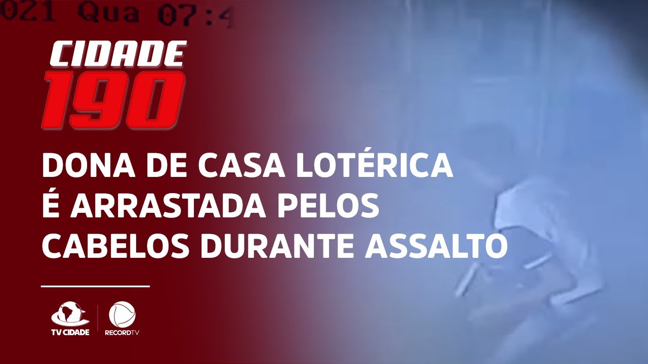 Dona de casa lotérica é arrastada pelos cabelos durante assalto