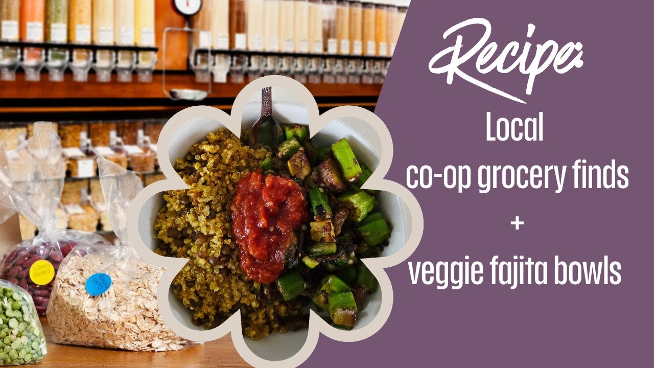 Local Co-Op Finds → Hearty Veggie Fajita Bowls | Homestead Cooking