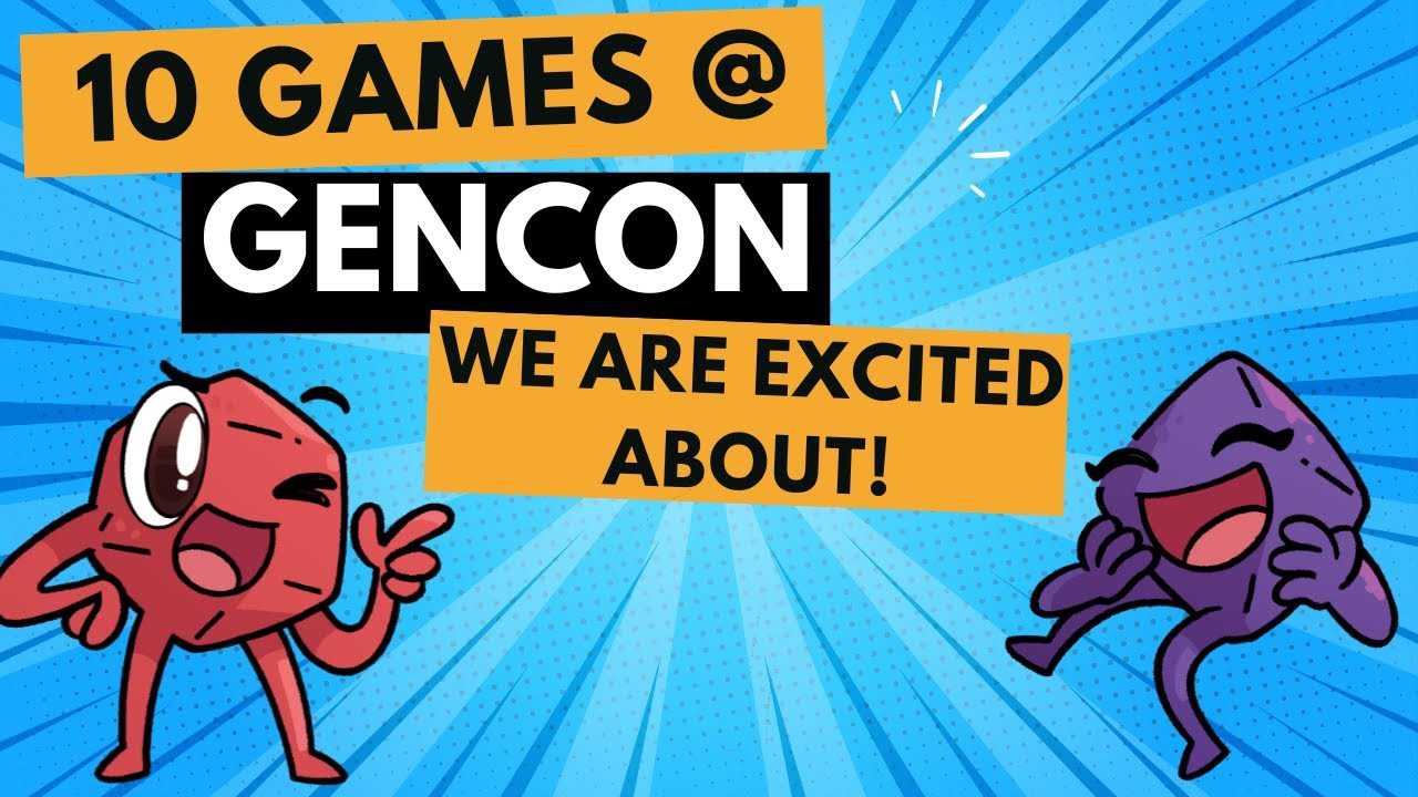 10 Gencon Games We Are Looking Forward to!