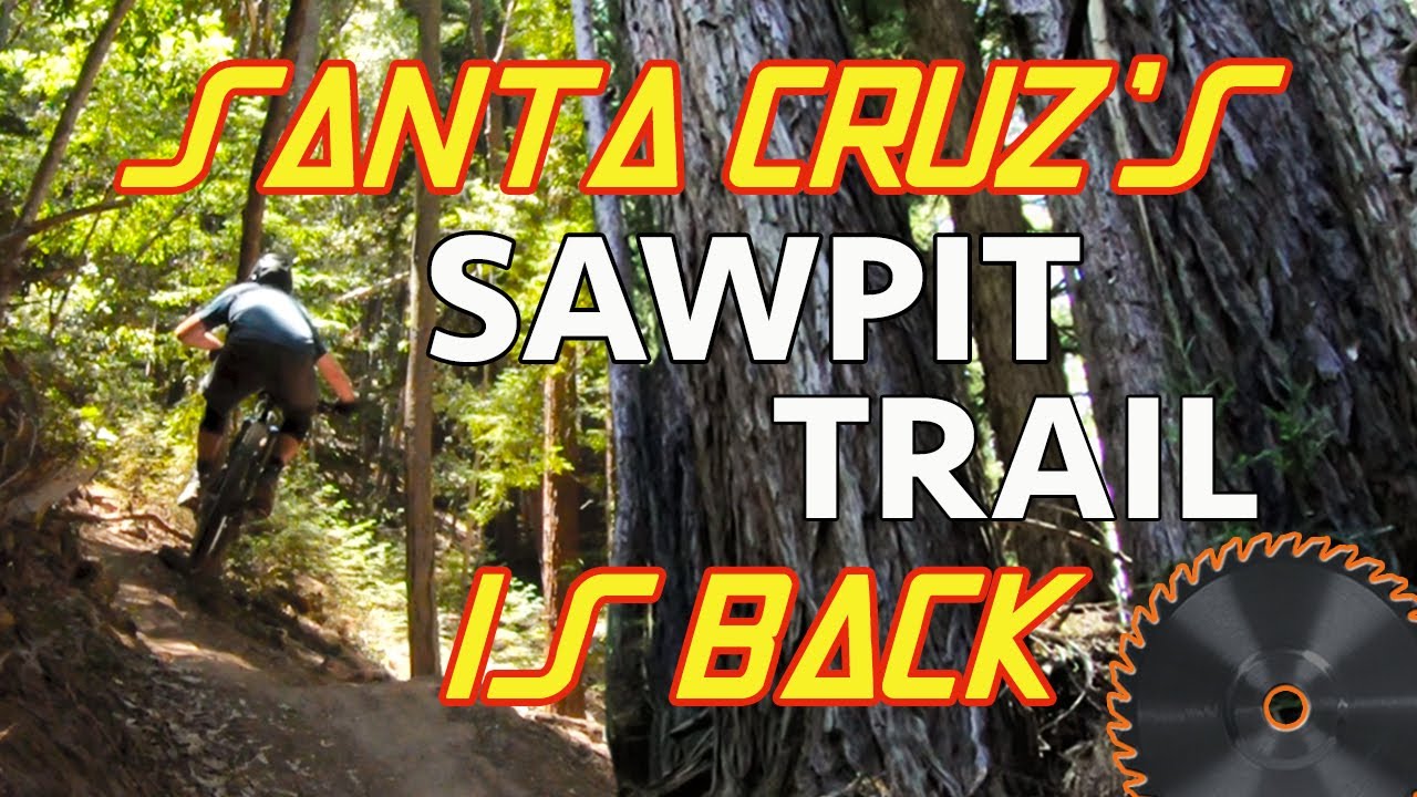 A Classic Is Reborn | Sawpit Trail in Santa Cruz is a Blast