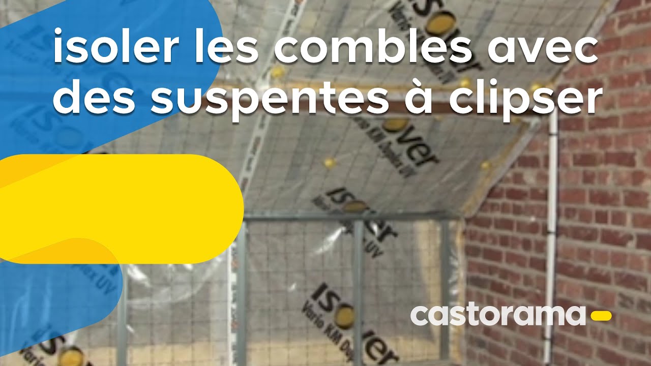 Isoler les combles avec des suspentes à clipser (Castorama)