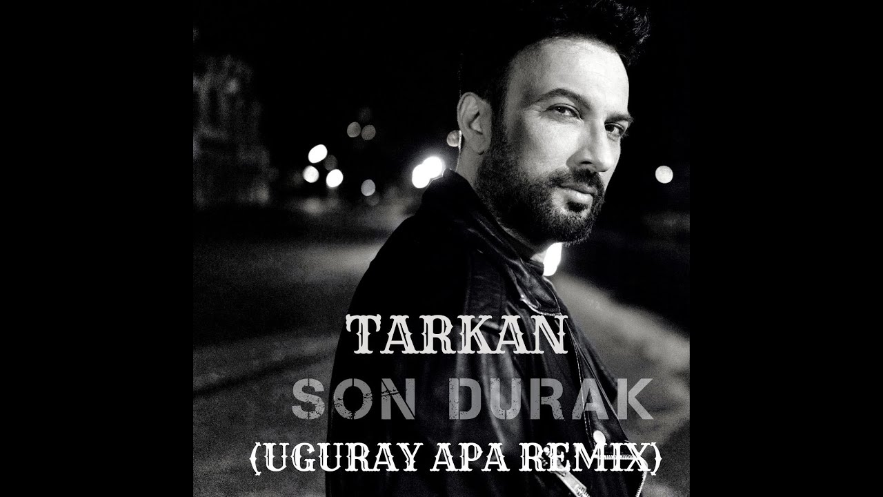 Tarkan - Son Durak (Uguray Apa Remix)