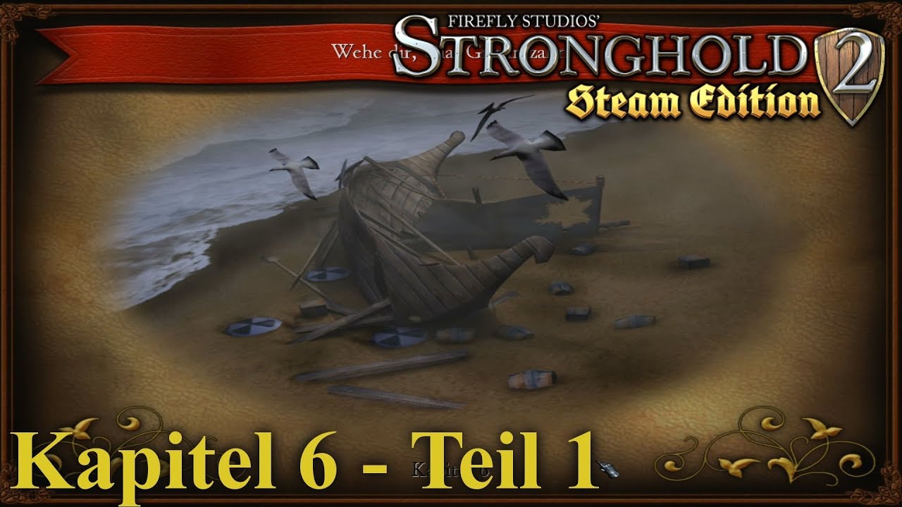 Kapitel 6: Wehe dir, Olaf Grimmzahn - Teil 1 - Stronghold 2 Steam Edition | Let's Play (German)