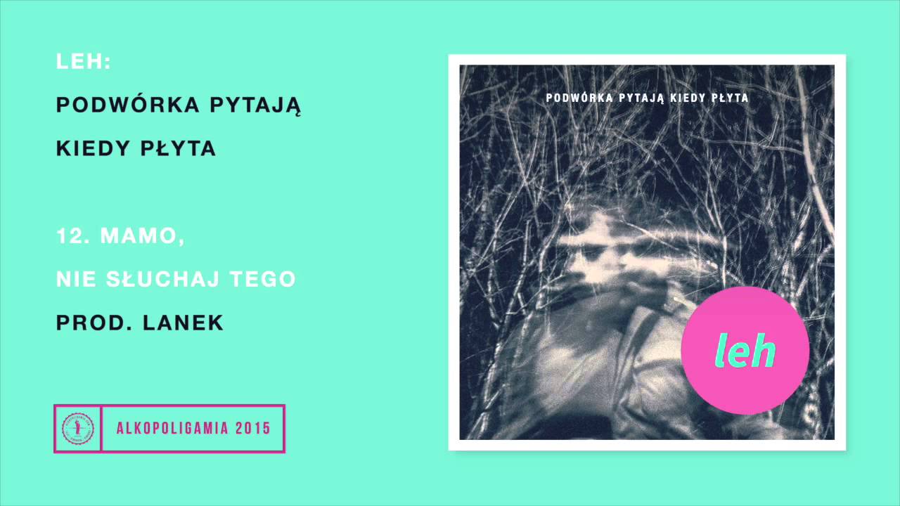 12. Leh - Mamo, nie słuchaj tego (prod. Lanek)