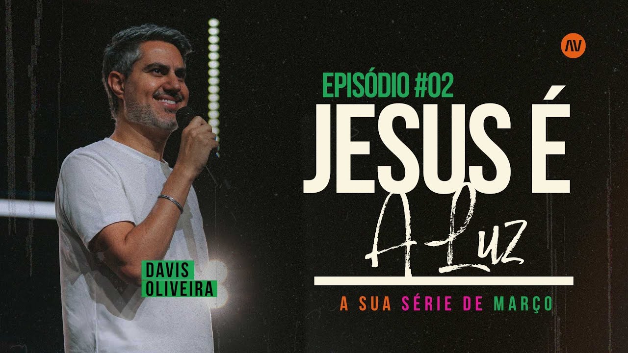 JESUS É LUZ I Jesus é | #2 | Pastor Davis Oliveira