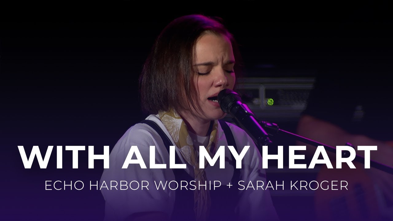Echo Harbor Worship & Sarah Kroger - With All My Heart (Official Performance Video)