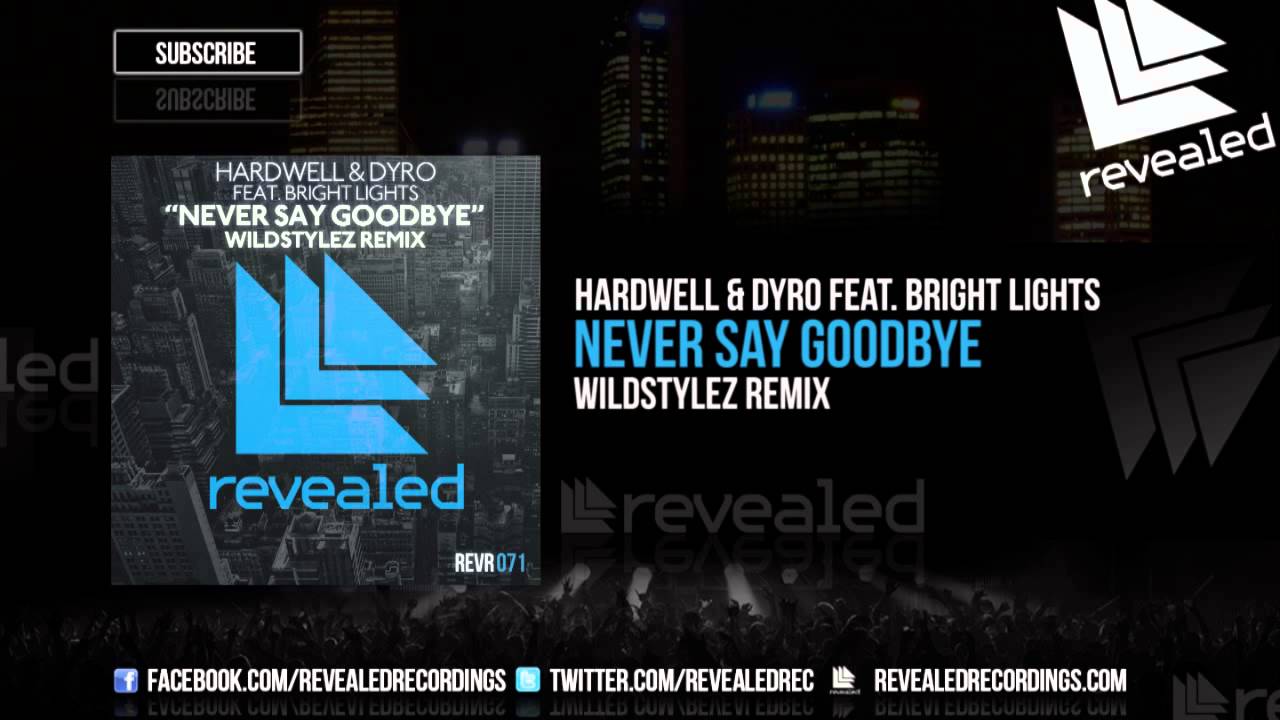 Hardwell & Dyro feat. Bright Lights - Never Say Goodbye (Wildstylez Remix) - OUT NOW!