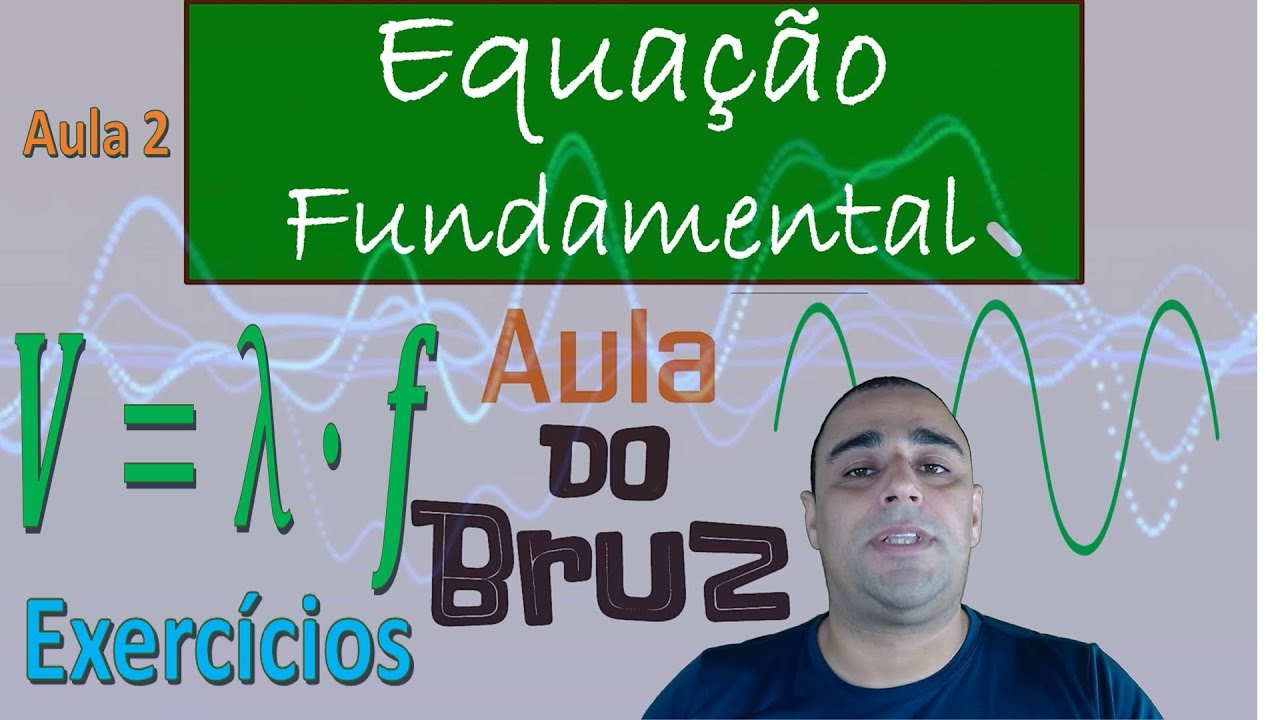 Equação fundamental da ondulatória (Exercícios) - Aula 2