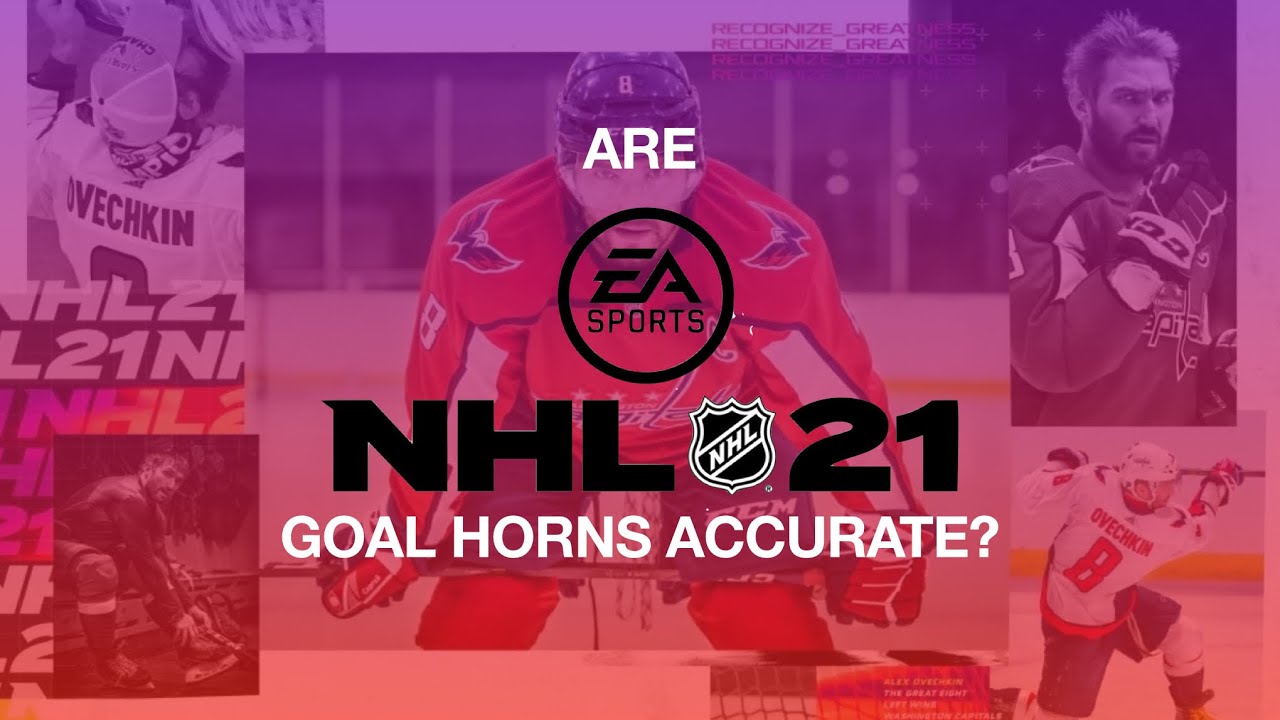 Are the NHL 21 Goal Horns Accurate?
