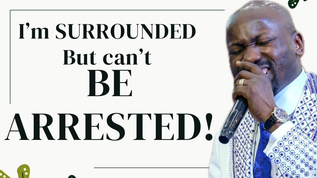 I'm SURROUNDED but Can Not Be ARRESTED!  | Apostle Johnson Suleman