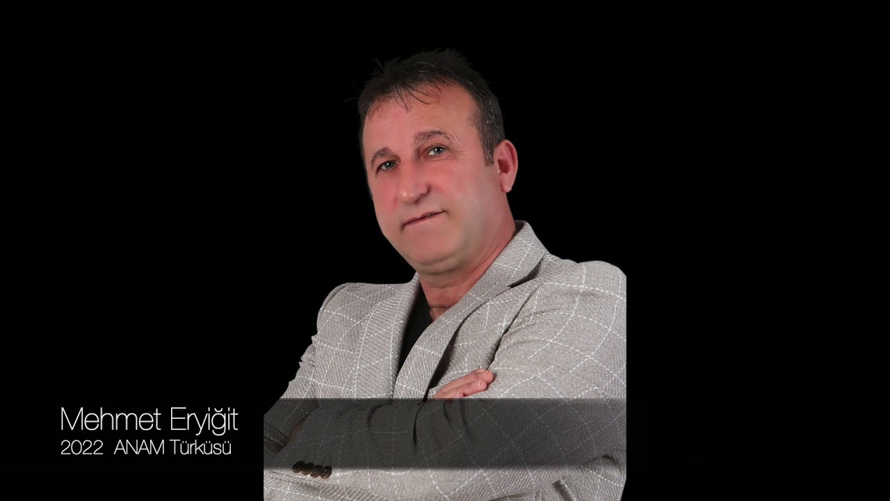 Mehmet Eryiğit-Anam