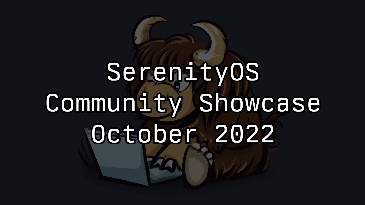 SerenityOS Community Showcase (October 2022)