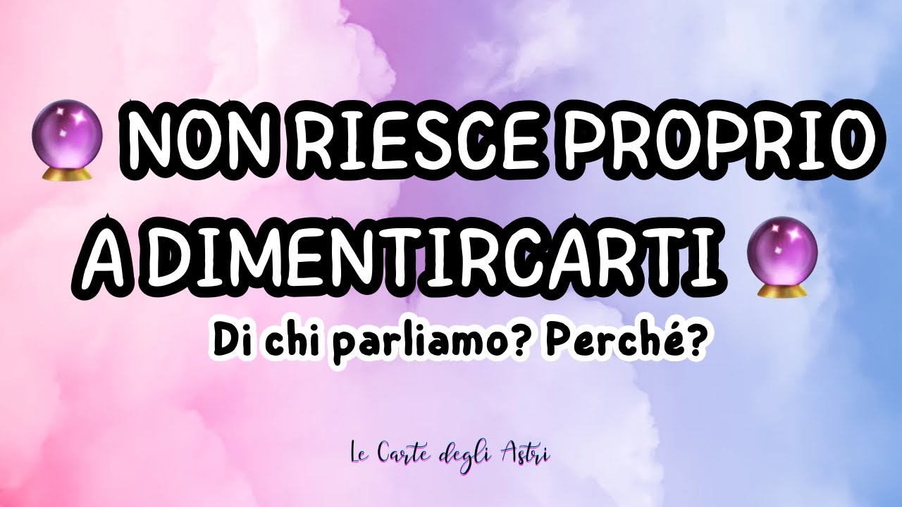 🙈👩🏽‍❤️‍👨🏻 NON RIESCE PROPRIO A DIMENTICARTI 🙉👩🏼‍❤️‍👨🏻 Chi? Come mai? Uscirà allo scoperto? Come? 🔮