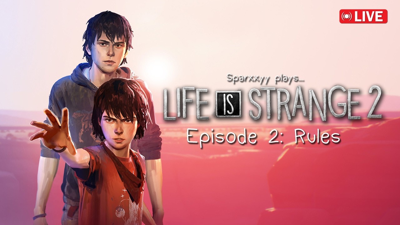 Life is Strange 2 - Episode 2: Rules - Live Playthrough