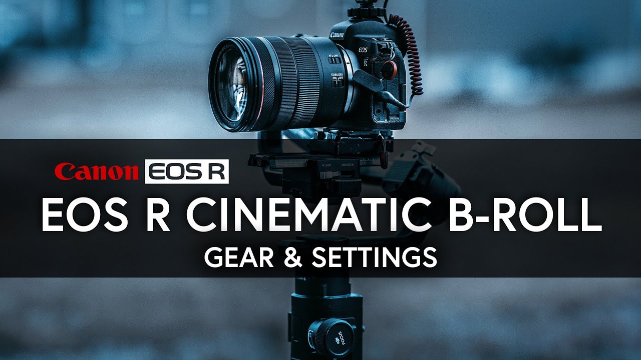 EOSR Cinematic B-roll Settings and Gear