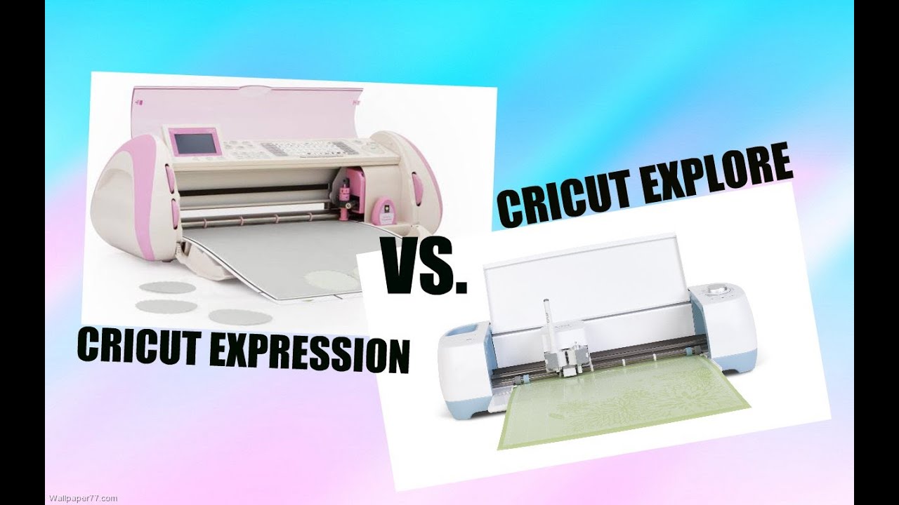 Cricut Explore Vs. Cricut Expression