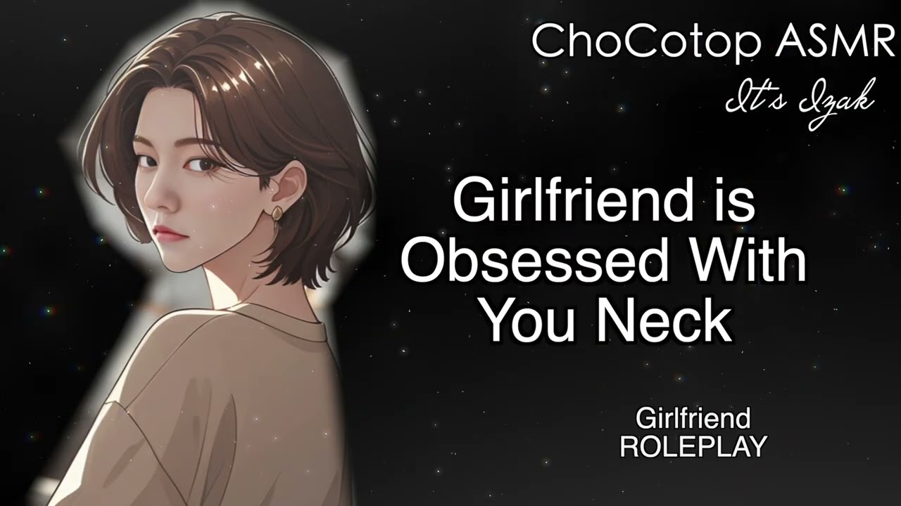 ASMR | Girlfriend is just obsessed with you :Girlfriend Roleplay