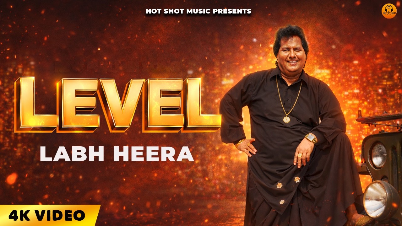 Level (Khacha Ne) - 4k Video | Labh Heera | Vicky Dhaliwal | Latest Punjabi Songs 2026