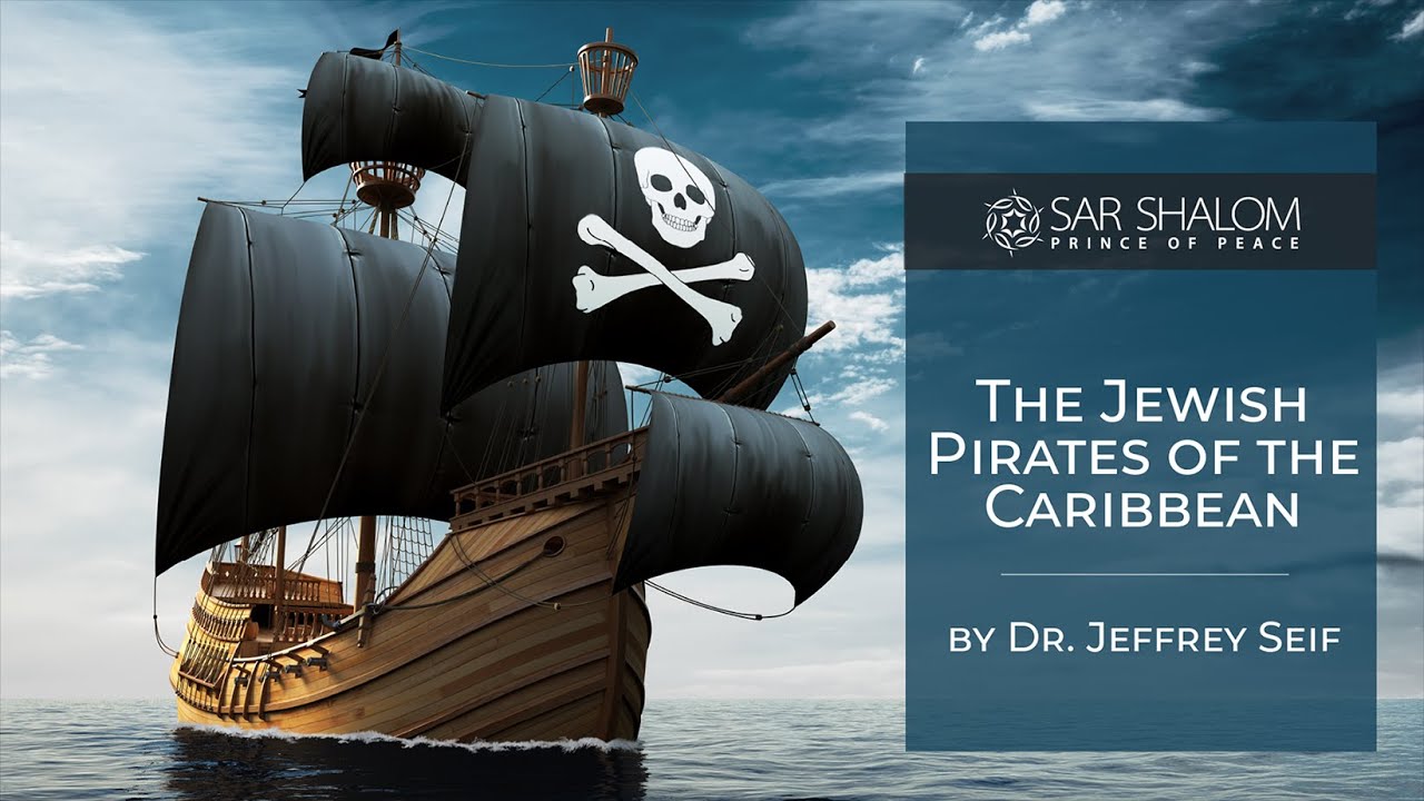"The Jewish Pirates of the Caribbean" by Dr. Jeffrey Seif