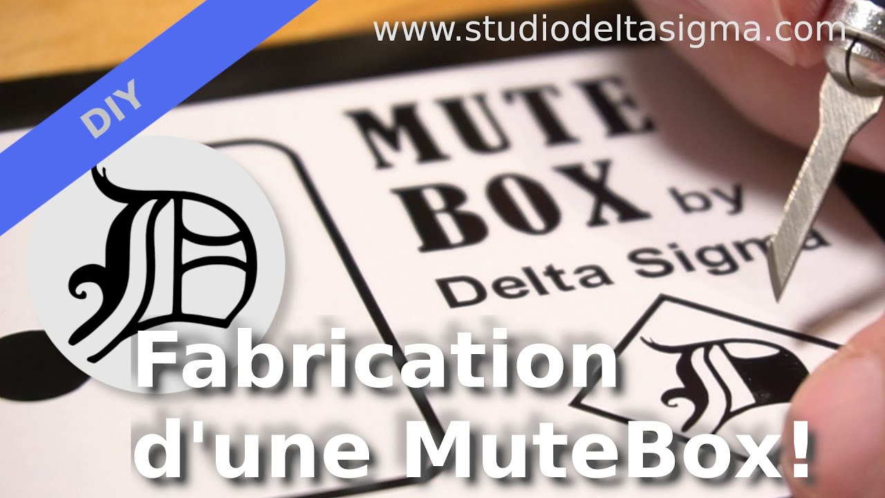 Studio Delta Sigma #14 | Fabrication DIY d'une MuteBox !