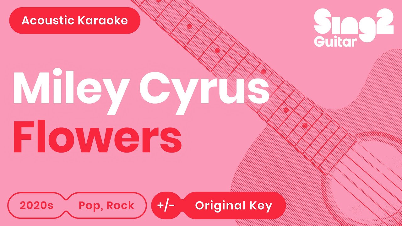 Miley Cyrus - Flowers (Acoustic Karaoke)
